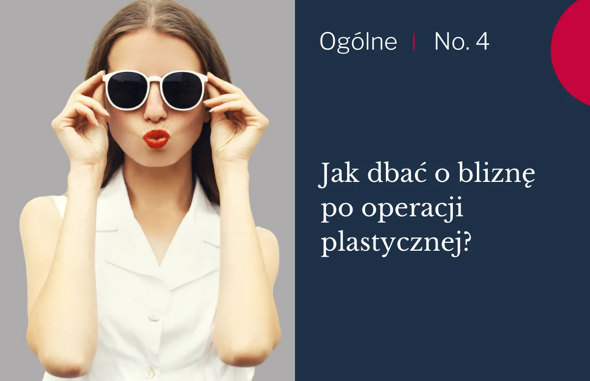JAK DBAĆ O BLIZNĘ PO OPERACJI PLASTYCZNEJ